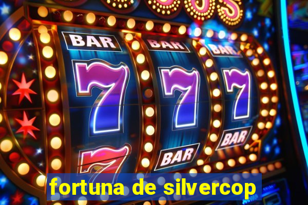 fortuna de silvercop